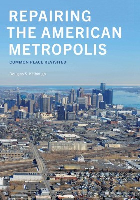 Repairing the American Metropolis Kelbaugh