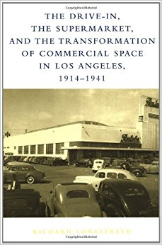 The Drive in the Supermarket and the Transformation of Commercial Space Los Angeles Longstreth